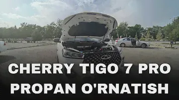 CHERY TIGGO 7 PRO PROPAN O'RNATISH/Chery Tiggo 7 Pro